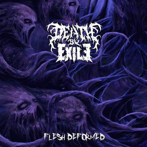 Death By Exile : Flesh Deformed